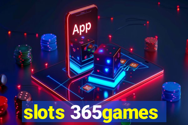 slots 365games